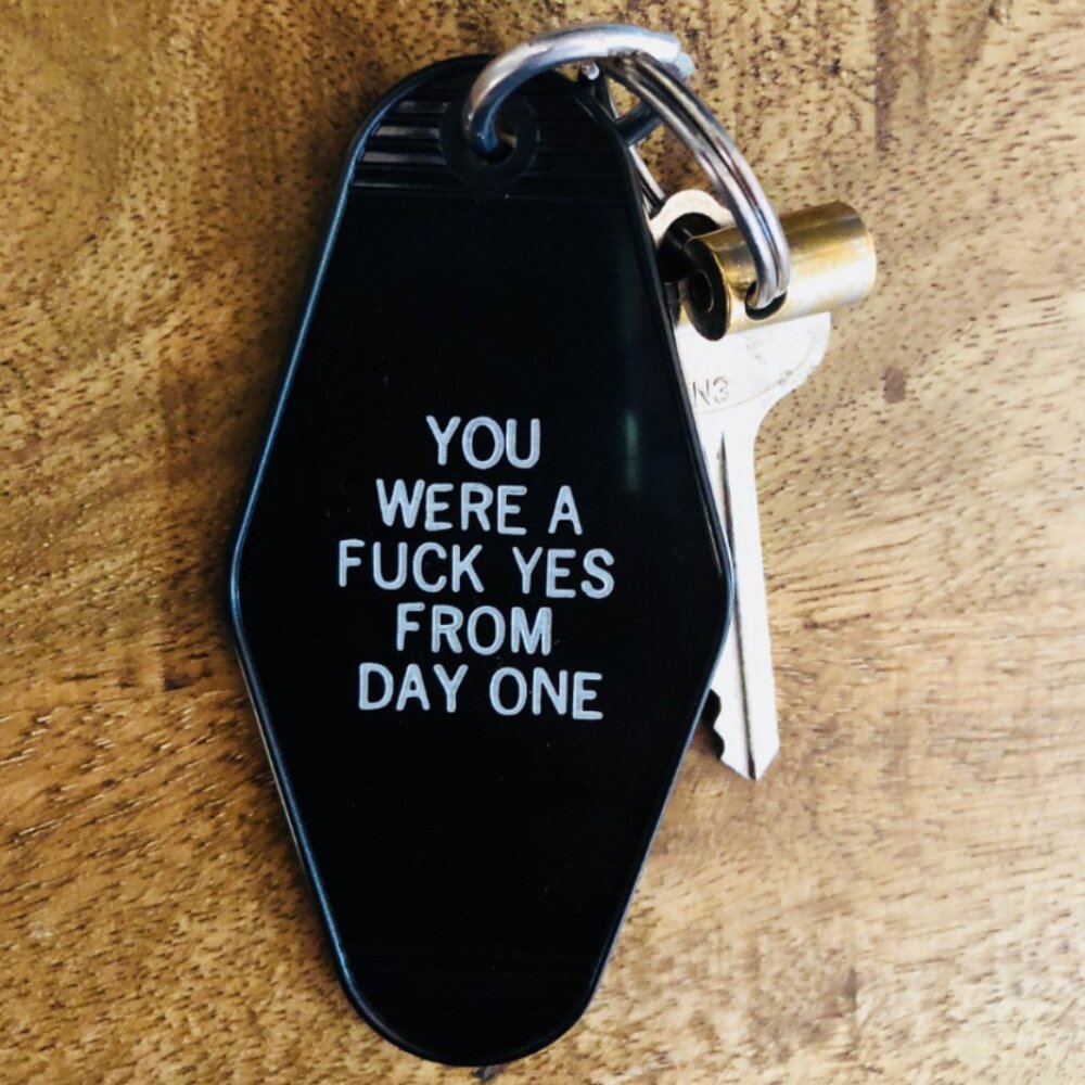 MOTEL KEY TAG: YOU WERE A F*UCK YES FROM DAY ONE